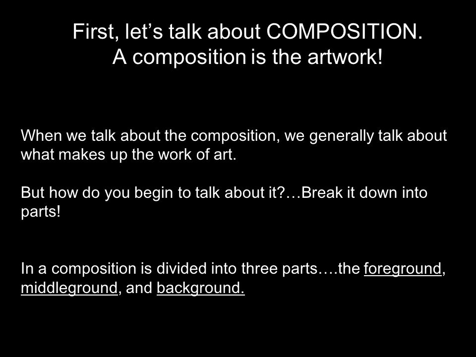 First, let’s talk about COMPOSITION. A composition is the artwork!