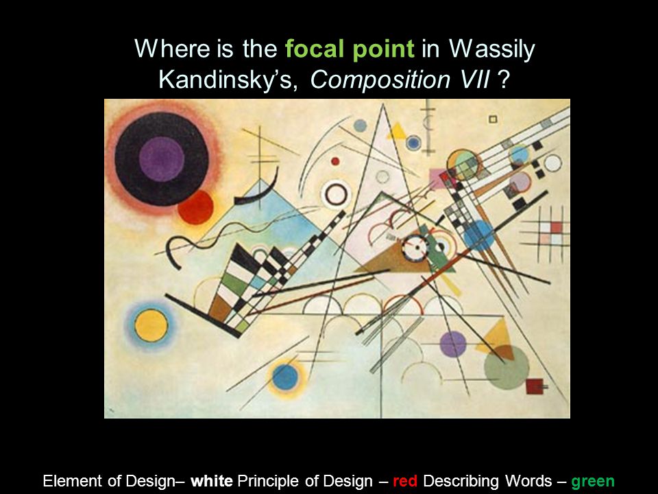 Where is the focal point in Wassily Kandinsky’s, Composition VII