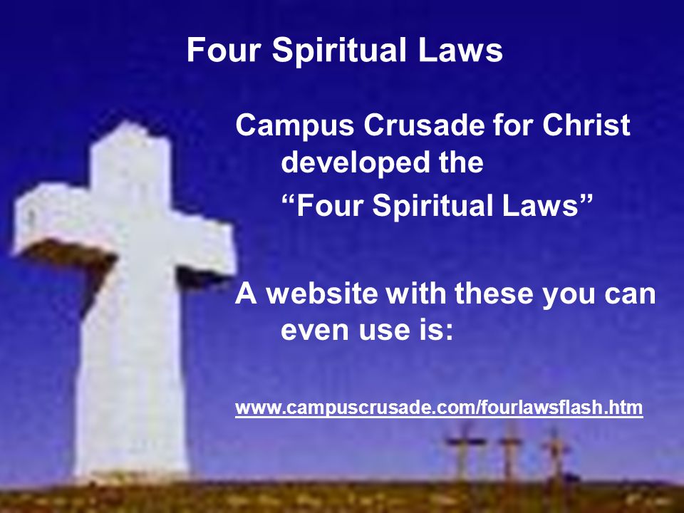 Four Spiritual Laws Campus Crusade for Christ developed the