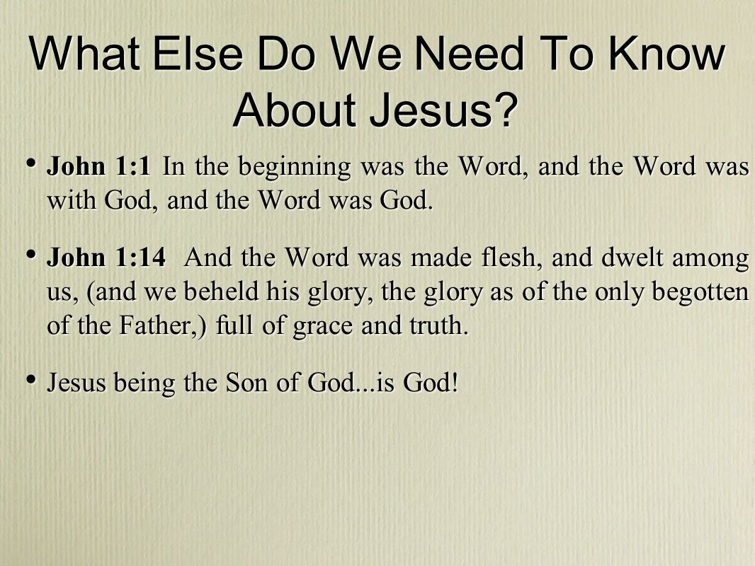 What Else Do We Need To Know About Jesus