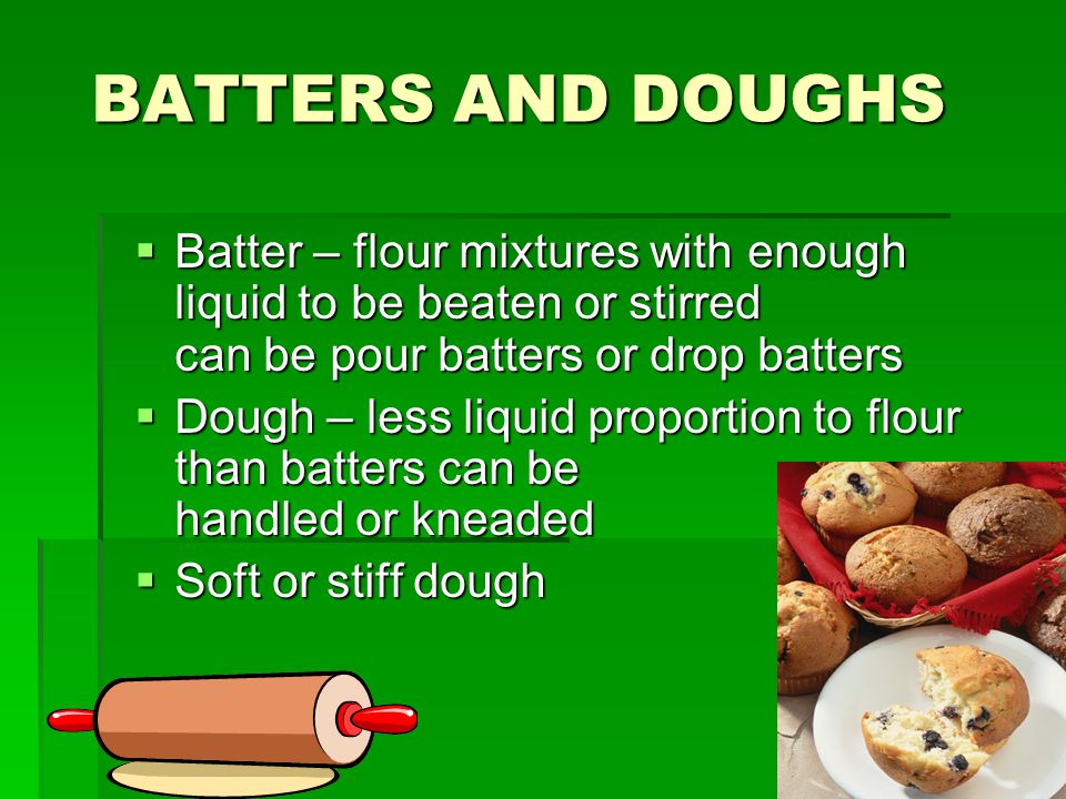 FLOUR BATTERS AND DOUGHS. - ppt video online download
