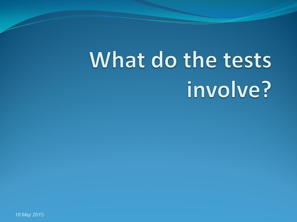 What do the tests involve