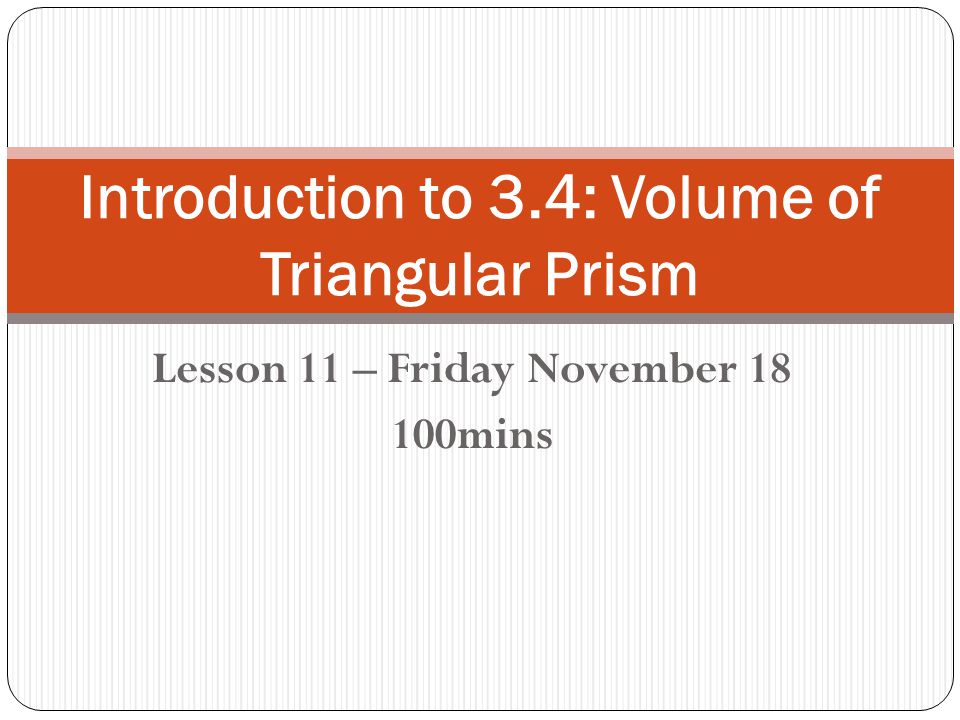 Introduction to 3.4: Volume of Triangular Prism