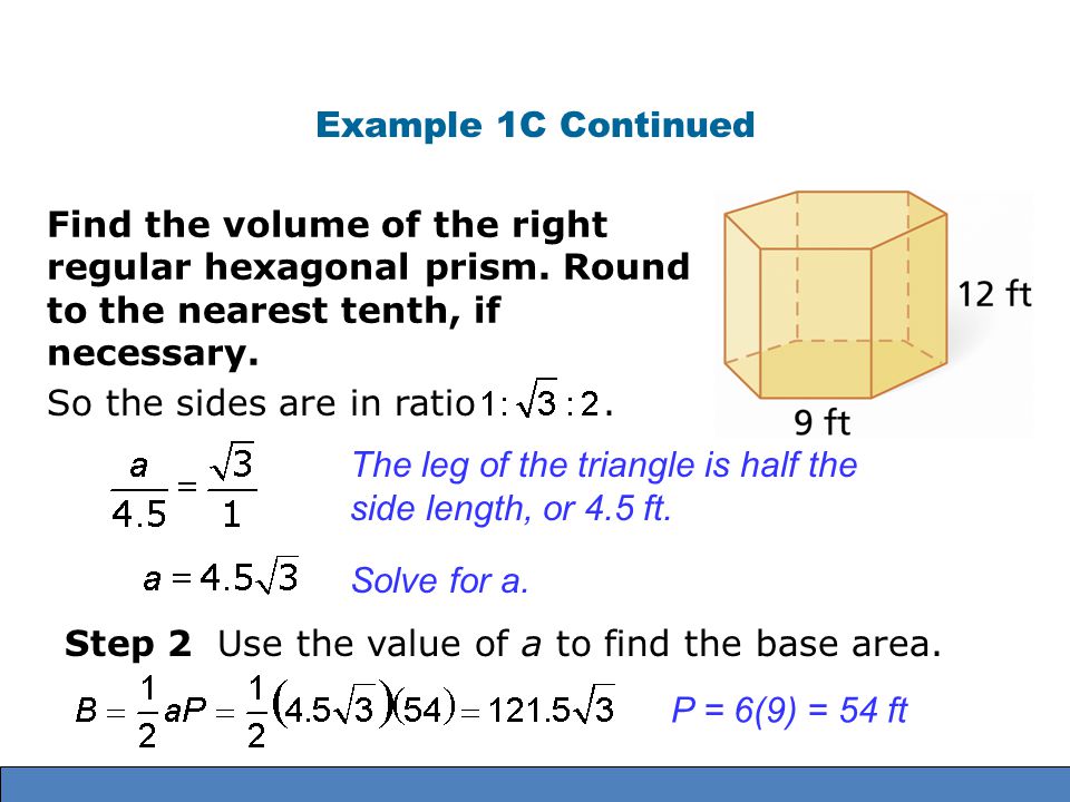 Example 1C Continued Find the volume of the right regular hexagonal prism. Round to the nearest tenth, if necessary.