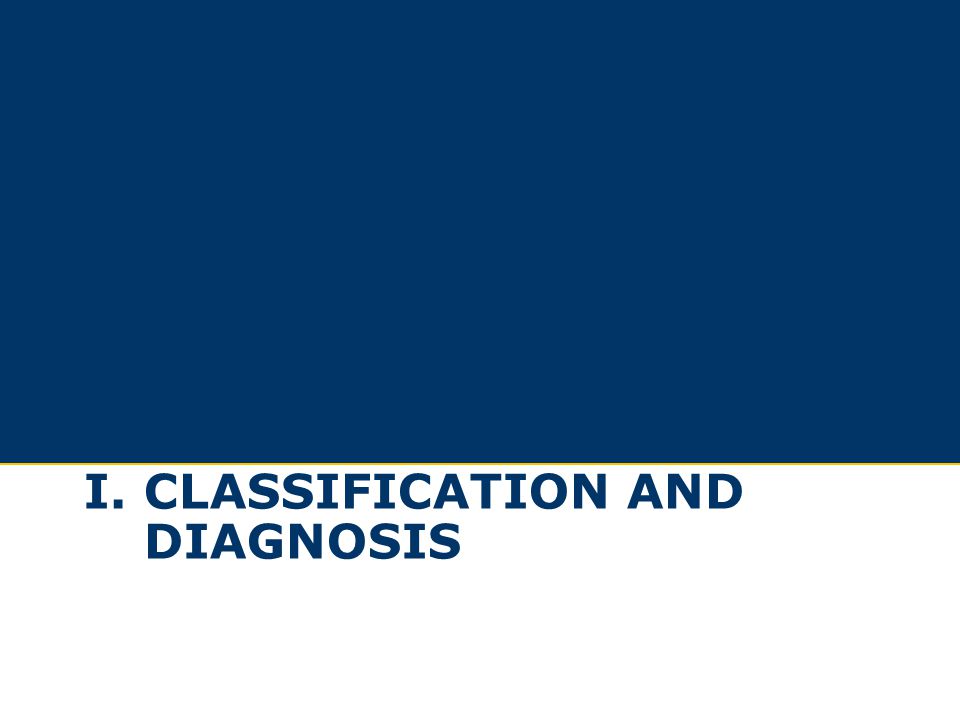 I. Classification and Diagnosis