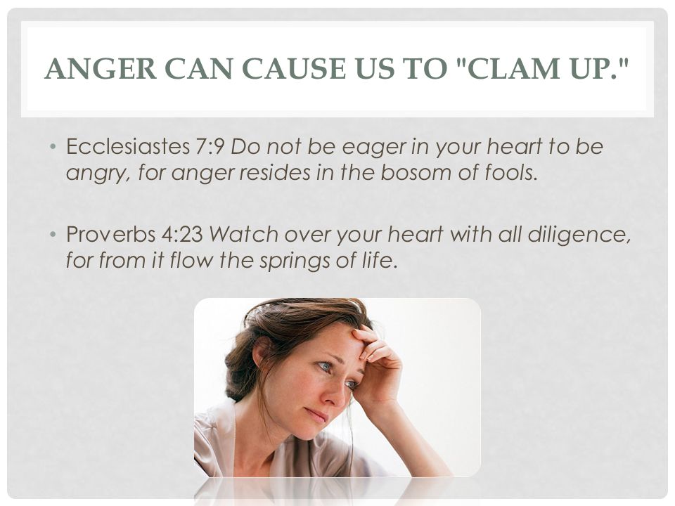 Anger can cause us to clam up.