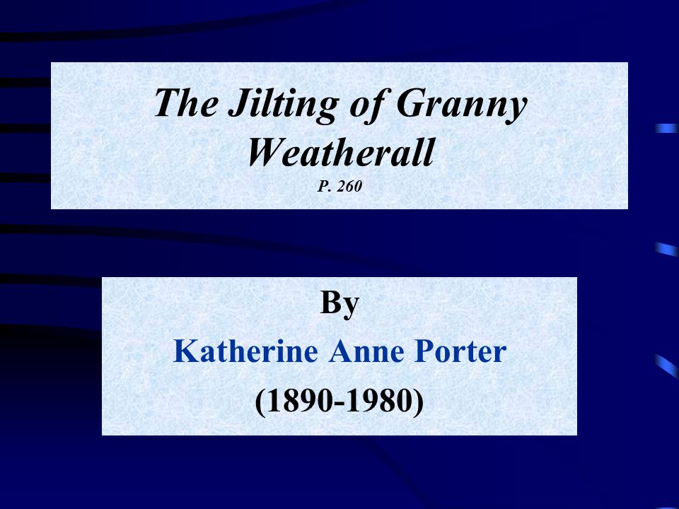 The Jilting of Granny Weatherall P. 260
