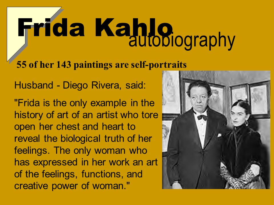 Frida Kahlo autobiography 55 of her 143 paintings are self-portraits