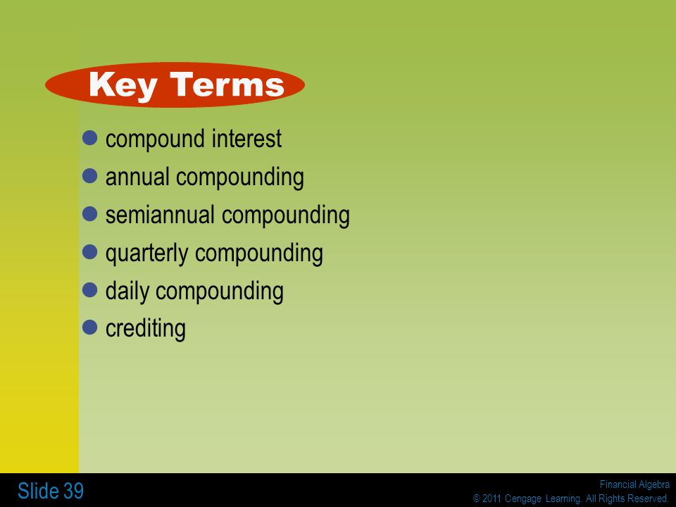 Key Terms compound interest annual compounding semiannual compounding