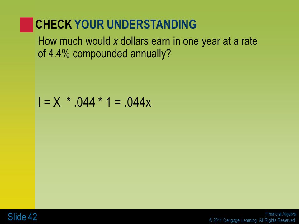I = X * .044 * 1 = .044x CHECK YOUR UNDERSTANDING