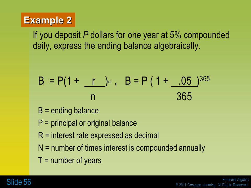 Example 2 If you deposit P dollars for one year at 5% compounded daily, express the ending balance algebraically.
