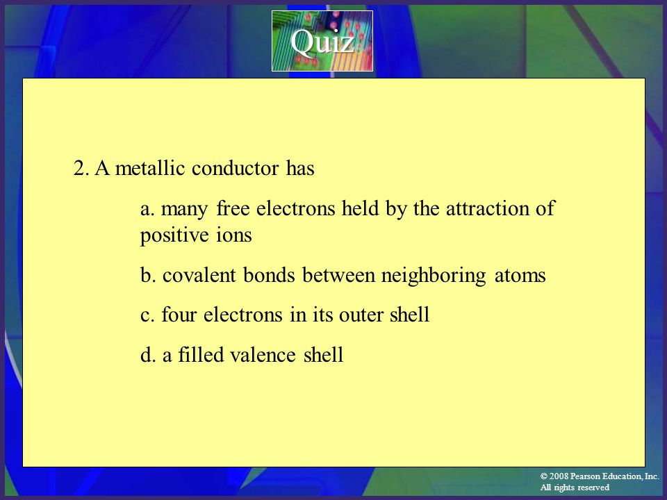 Quiz 2. A metallic conductor has