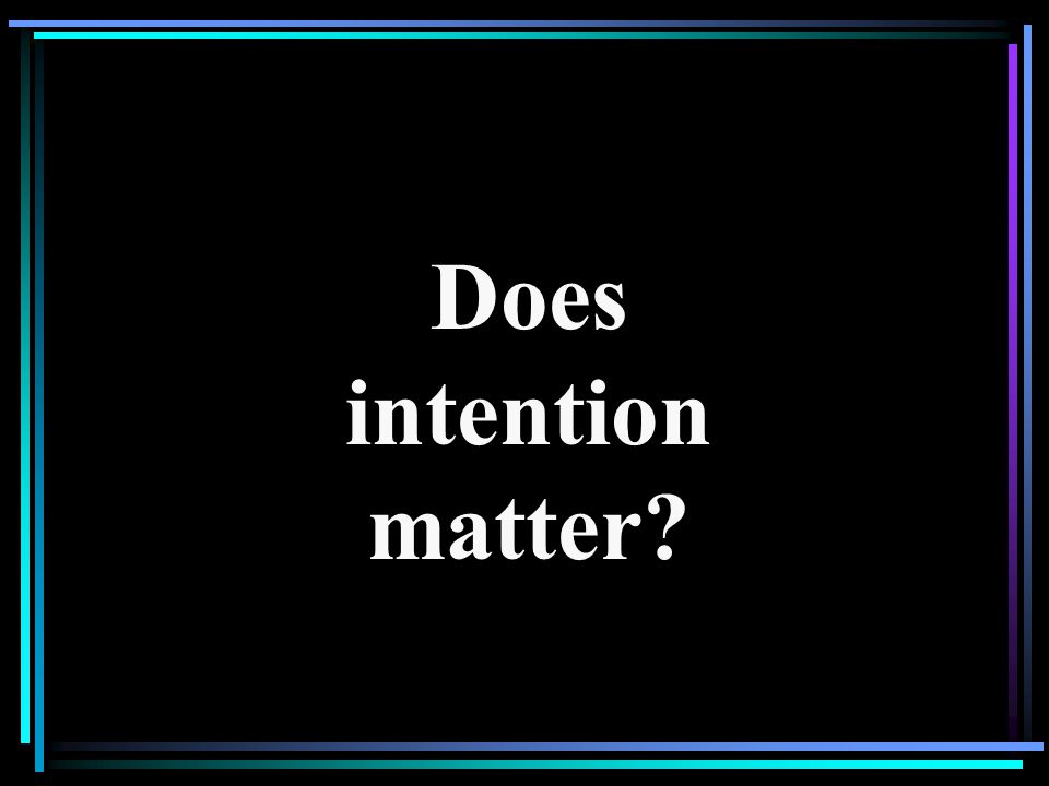 Does intention matter