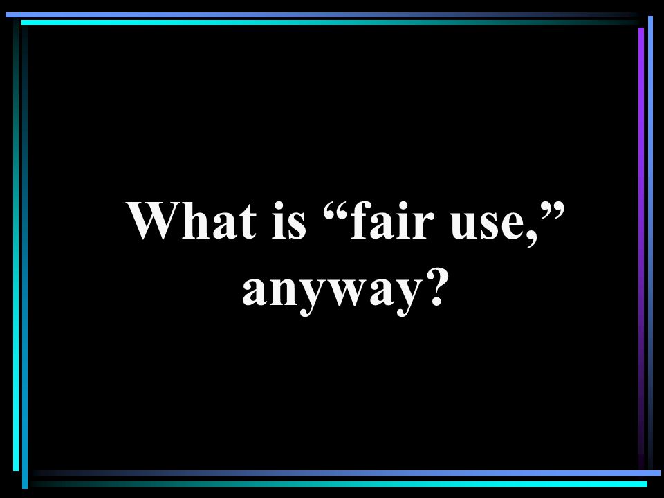 What is fair use, anyway