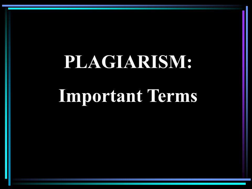 PLAGIARISM: Important Terms
