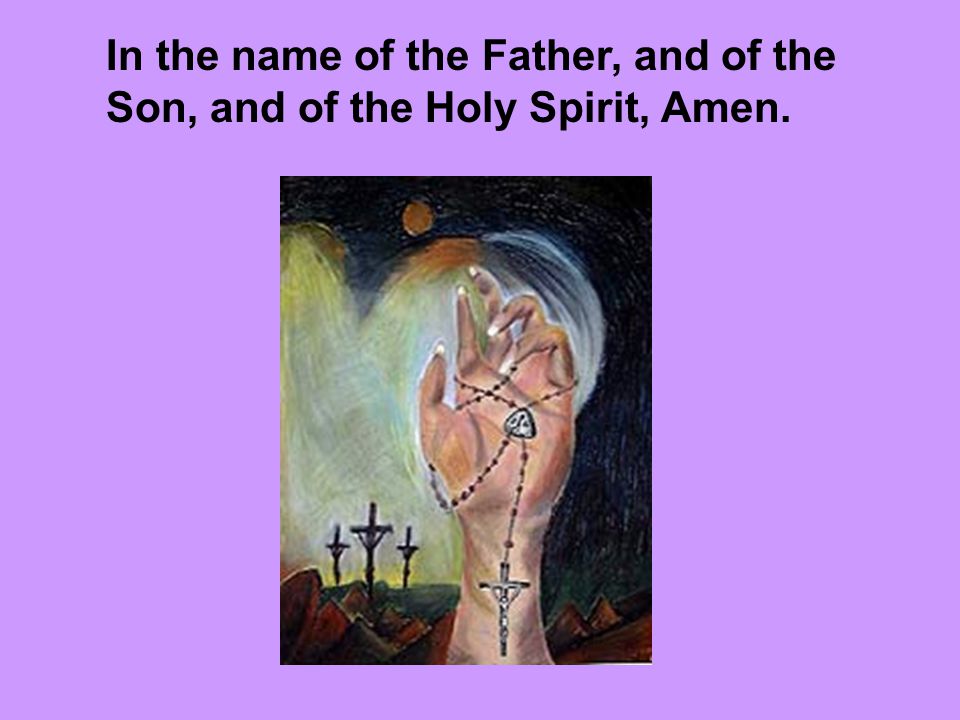 In the name of the Father, and of the Son, and of the Holy Spirit, Amen.