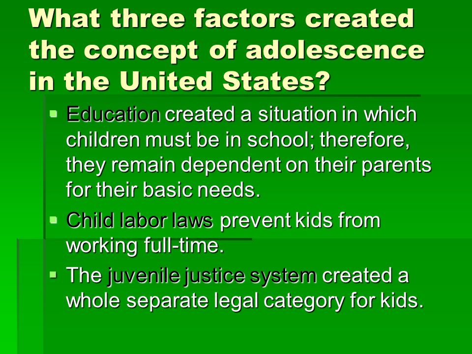 What three factors created the concept of adolescence in the United States