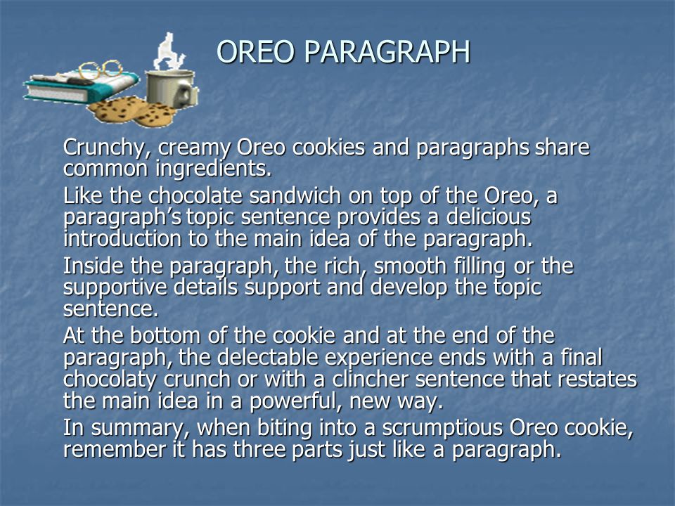 OREO PARAGRAPH Crunchy, creamy Oreo cookies and paragraphs share common ingredients.
