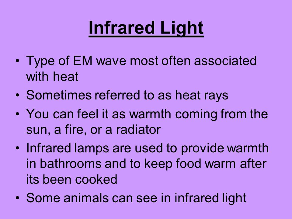 Infrared Light Type of EM wave most often associated with heat