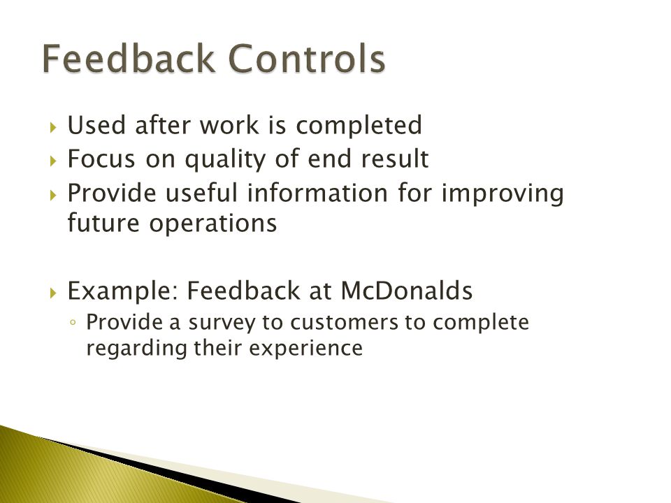 Feedback Controls Used after work is completed