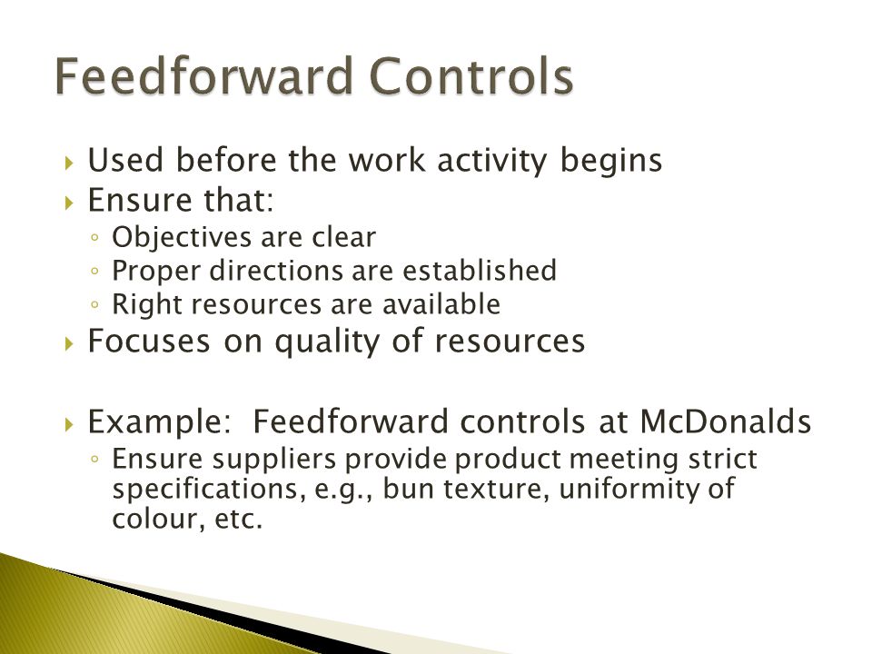 Feedforward Controls Used before the work activity begins Ensure that: