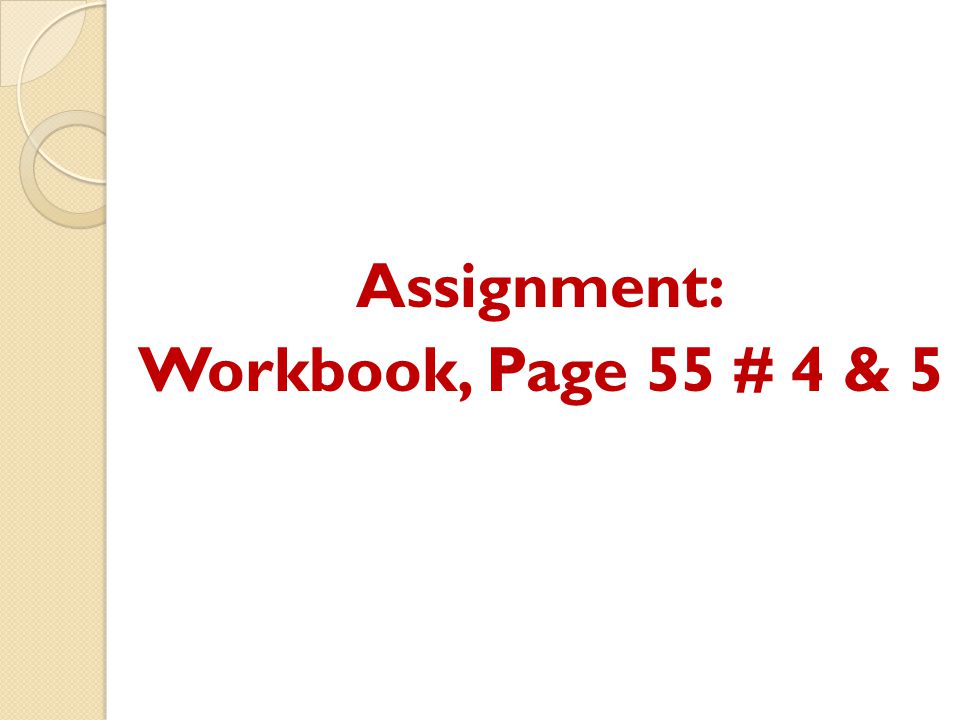Assignment: Workbook, Page 55 # 4 & 5
