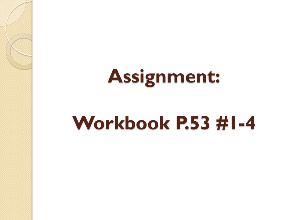 Assignment: Workbook P.53 #1-4