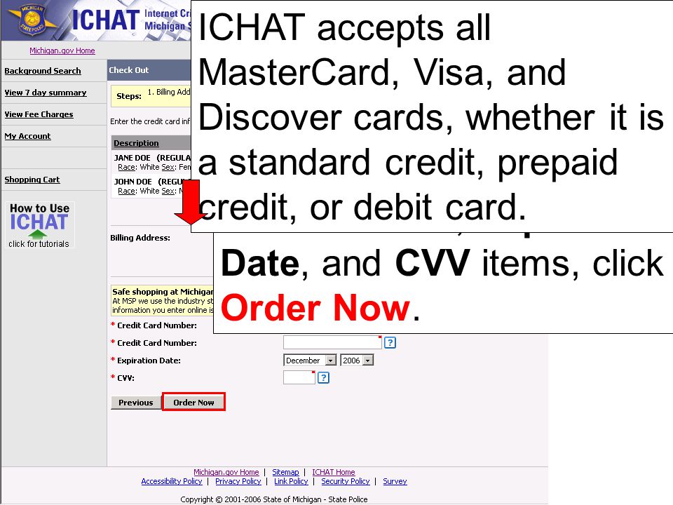 ICHAT accepts all MasterCard, Visa, and Discover cards, whether it is a standard credit, prepaid credit, or debit card.