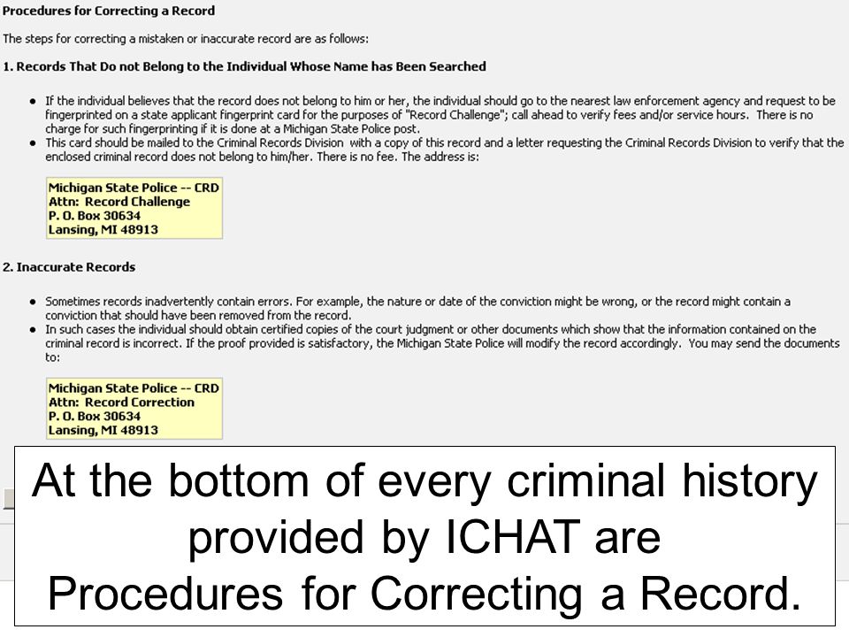 At the bottom of every criminal history provided by ICHAT are Procedures for Correcting a Record.