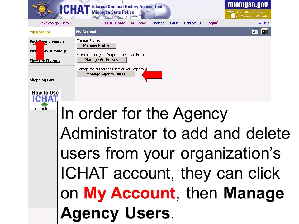In order for the Agency Administrator to add and delete users from your organization’s ICHAT account, they can click on My Account, then Manage Agency Users.