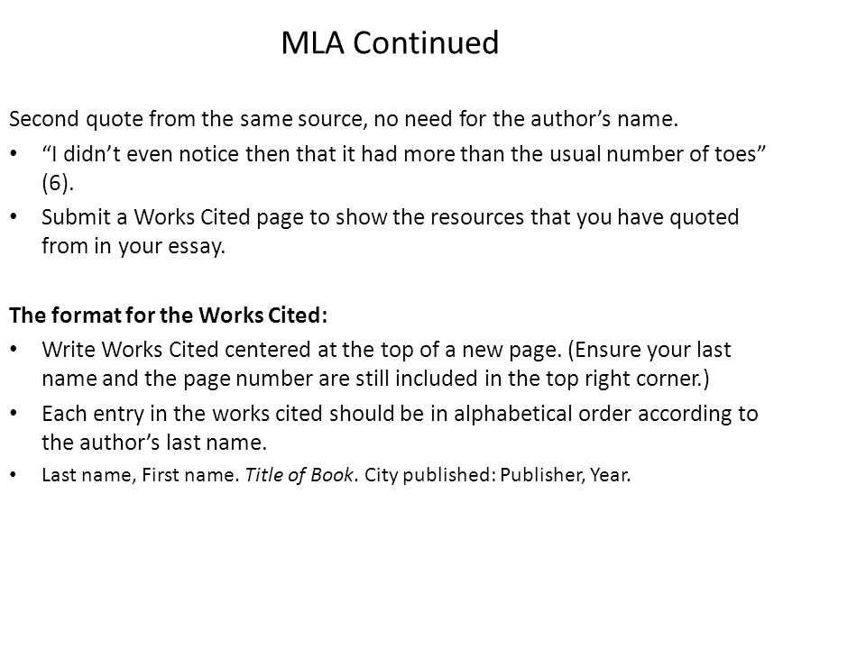 MLA Continued Second quote from the same source, no need for the author’s name.