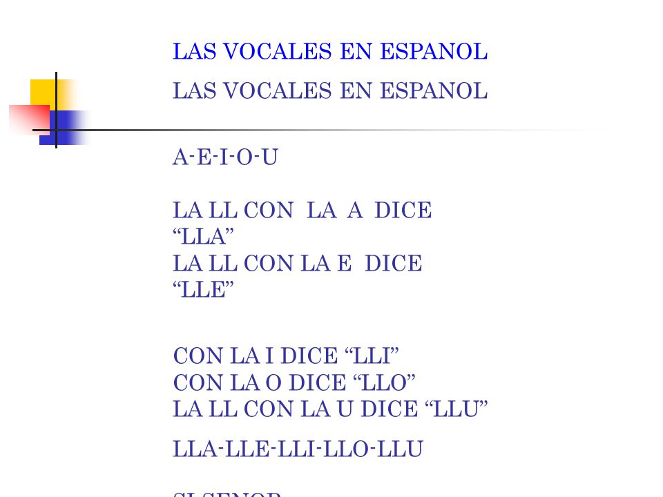 LAS VOCALES EN ESPANOL A-E-I-O-U LA LL CON LA A DICE LLA LA LL CON LA E DICE LLE