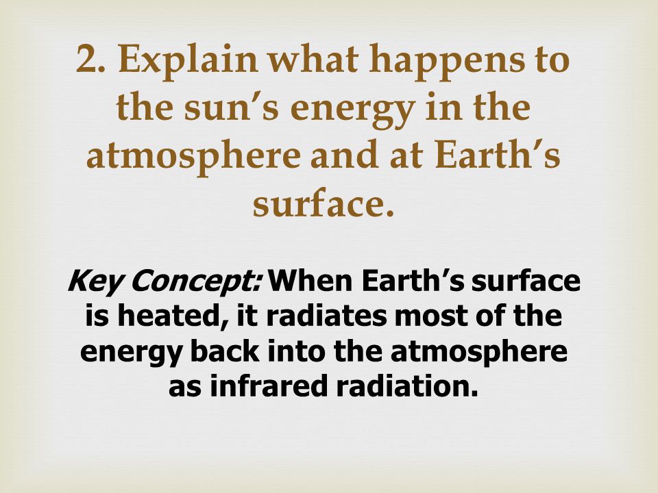 2. Explain what happens to the sun’s energy in the atmosphere and at Earth’s surface.