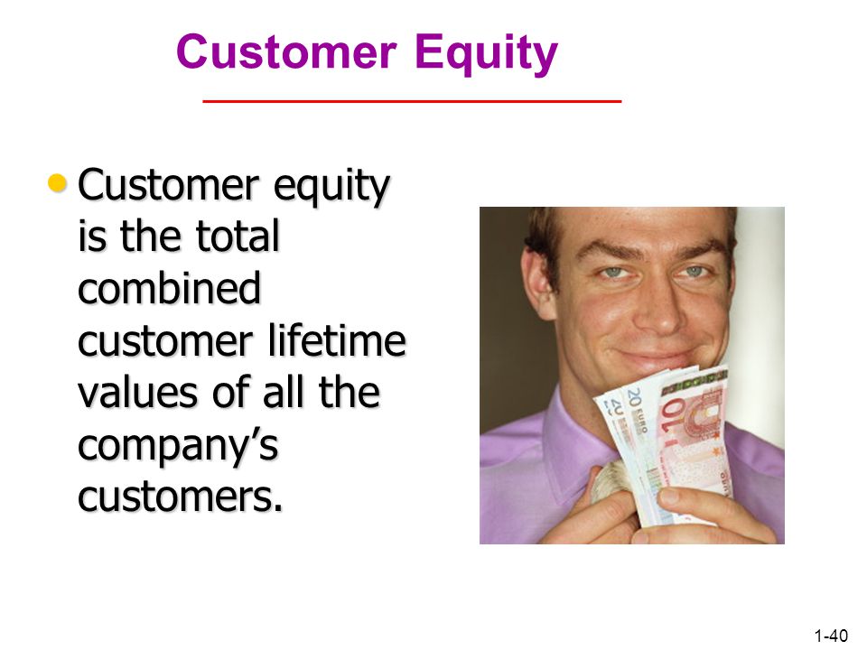 Customer Equity Customer equity is the total combined customer lifetime values of all the company’s customers.