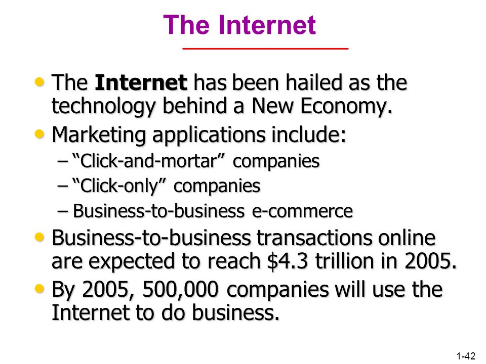 Chapter 1 The Internet. The Internet has been hailed as the technology behind a New Economy. Marketing applications include: