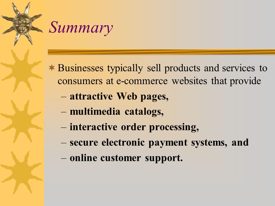 Summary Businesses typically sell products and services to consumers at e-commerce websites that provide.