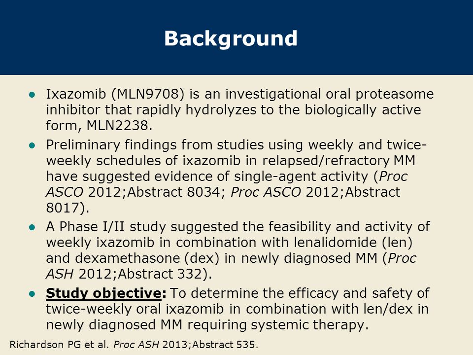 Background Ixazomib (MLN9708) is an investigational oral proteasome inhibitor that rapidly hydrolyzes to the biologically active form, MLN2238.