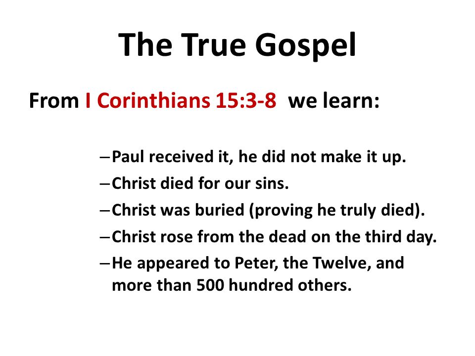 The True Gospel From I Corinthians 15:3-8 we learn: