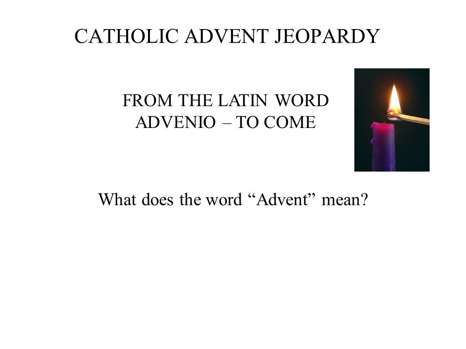 Catholic advent jeopardy ppt video online download