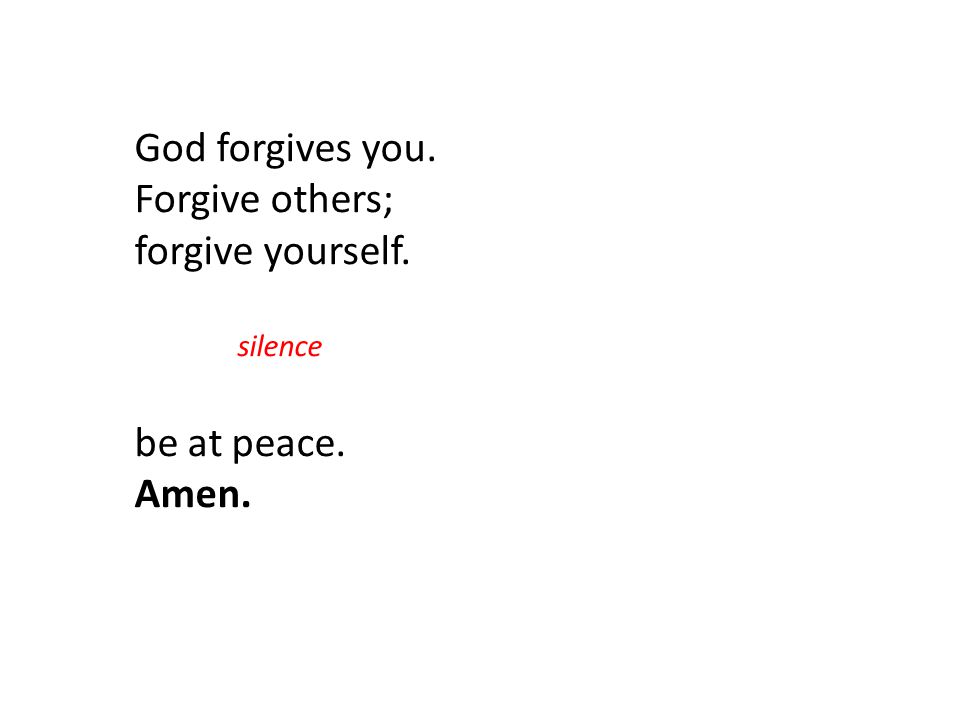 God forgives you. Forgive others; forgive yourself. be at peace. Amen.