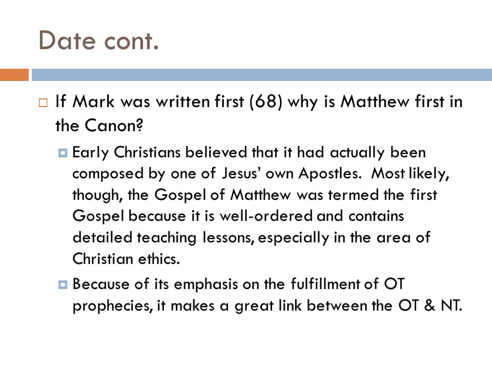 Date cont. If Mark was written first (68) why is Matthew first in the Canon