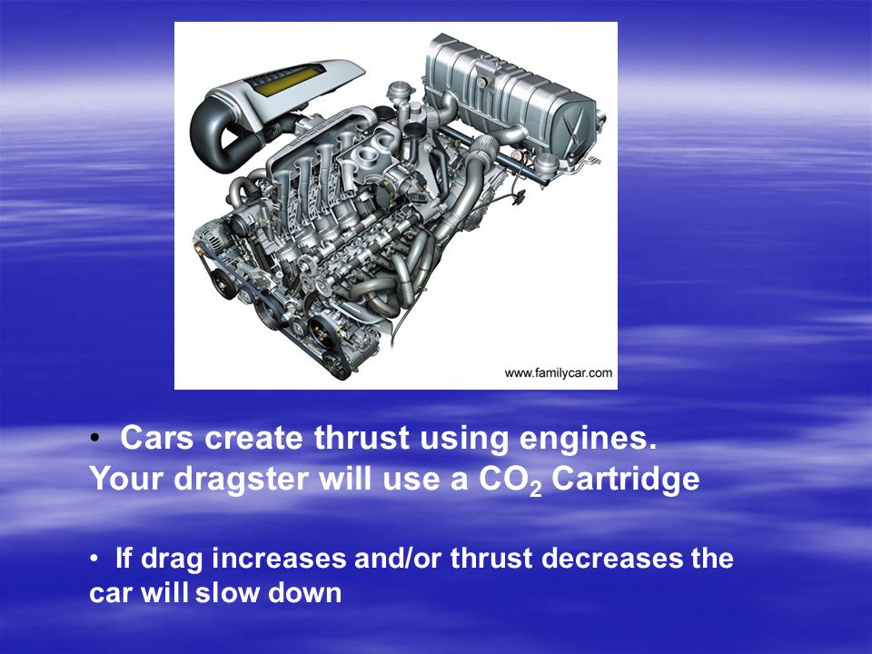 Cars create thrust using engines