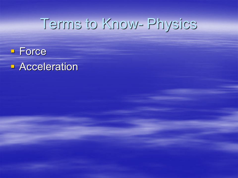 Terms to Know- Physics Force Acceleration