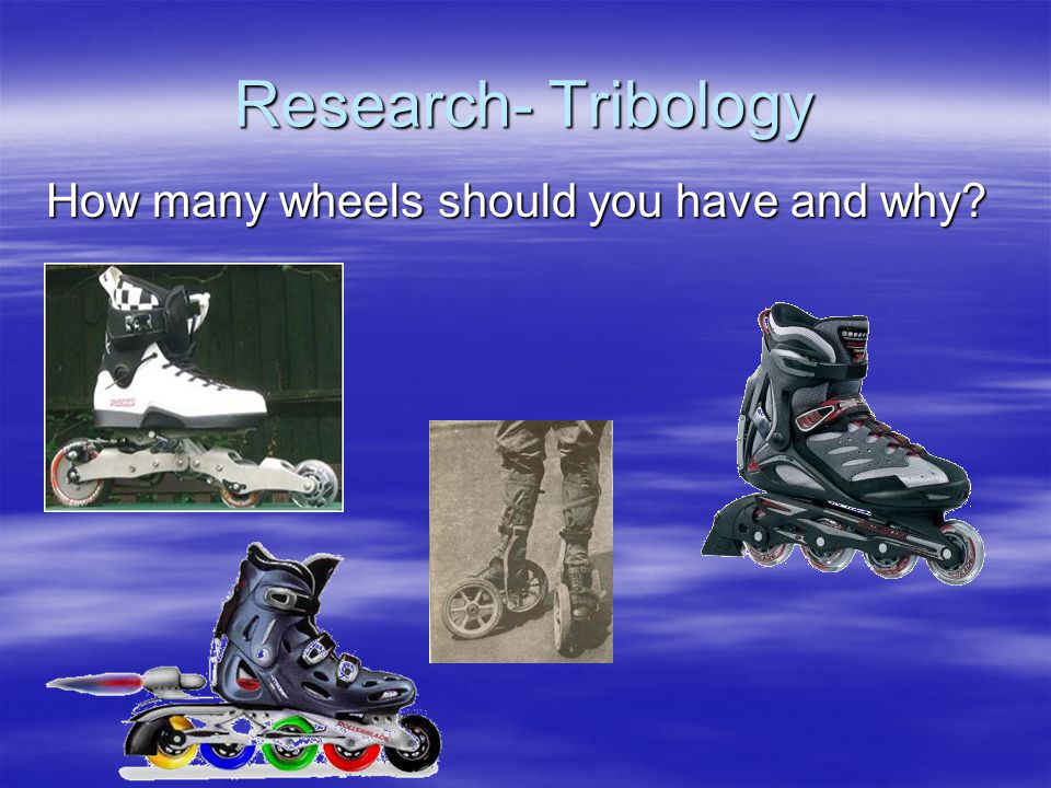 Research- Tribology How many wheels should you have and why
