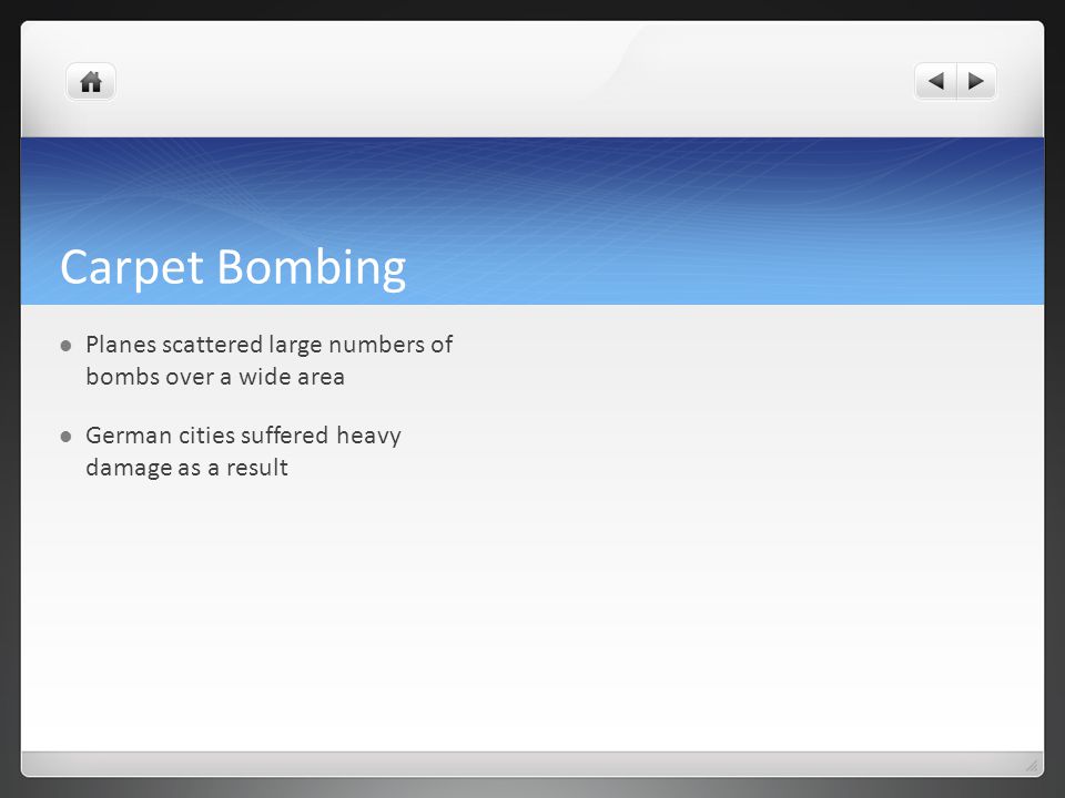 Carpet Bombing Planes scattered large numbers of bombs over a wide area.