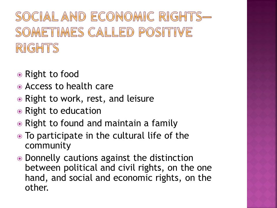 Social and economic rights—sometimes called positive rights