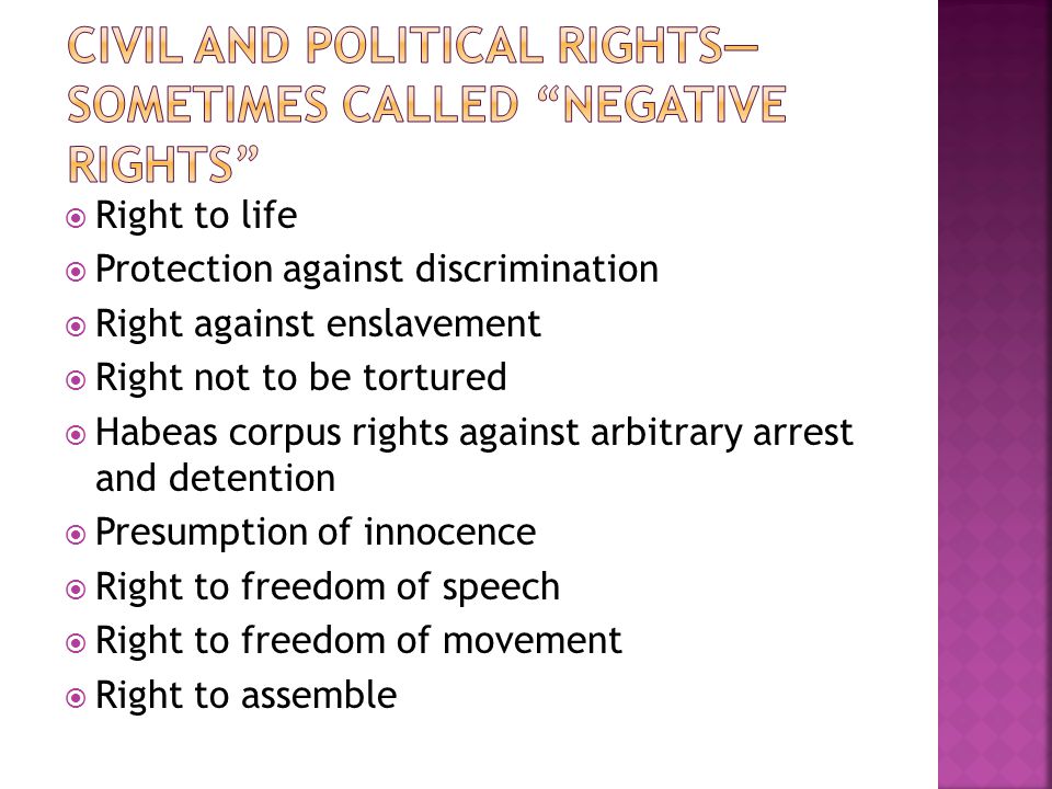 Civil and political rights—sometimes called negative rights