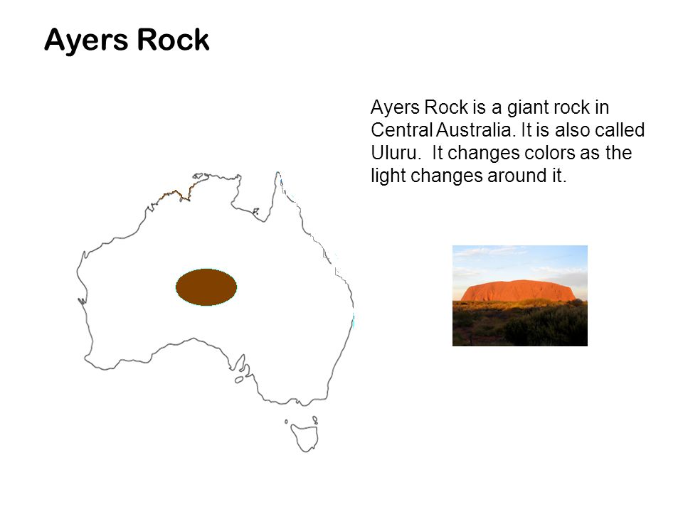 Ayers Rock Ayers Rock is a giant rock in Central Australia.