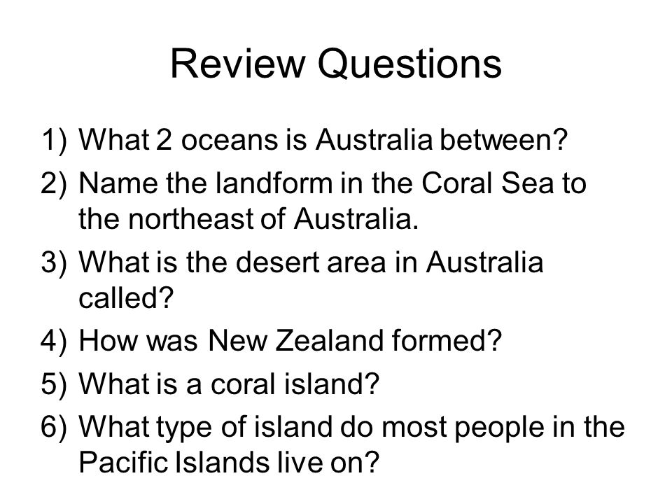 Review Questions What 2 oceans is Australia between