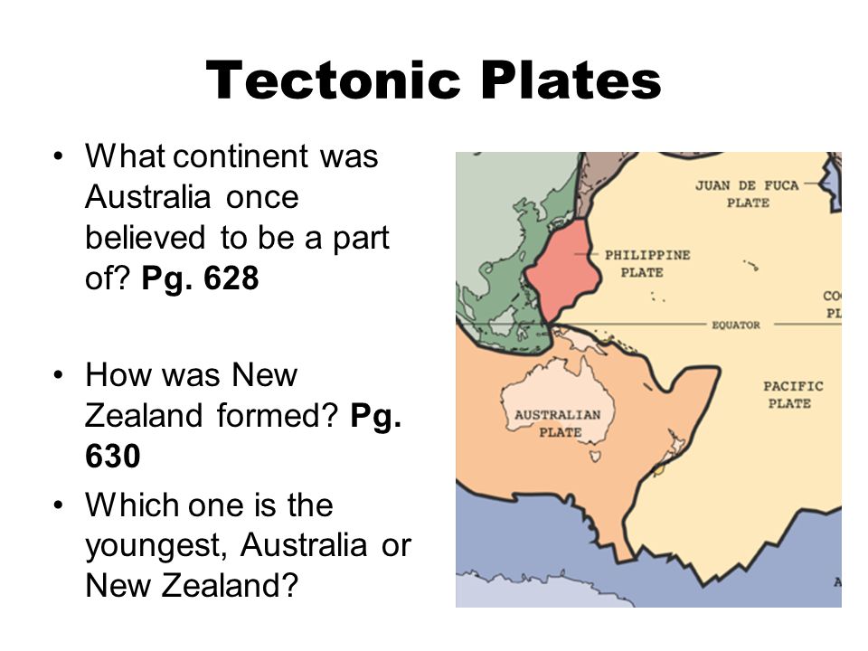 Tectonic Plates What continent was Australia once believed to be a part of Pg How was New Zealand formed Pg
